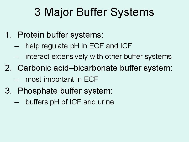 3 Major Buffer Systems 1. Protein buffer systems: – help regulate p. H in