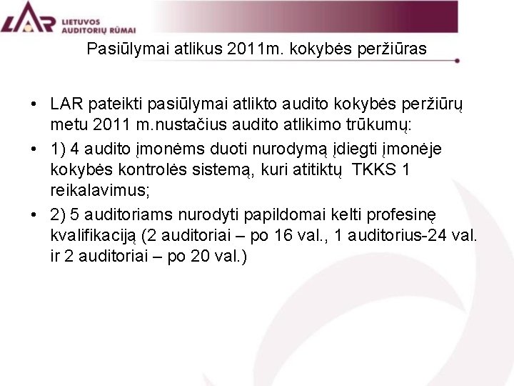 Pasiūlymai atlikus 2011 m. kokybės peržiūras • LAR pateikti pasiūlymai atlikto audito kokybės peržiūrų