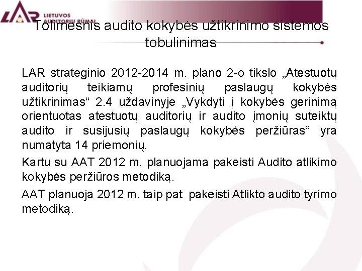 Tolimesnis audito kokybės užtikrinimo sistemos tobulinimas LAR strateginio 2012 -2014 m. plano 2 -o