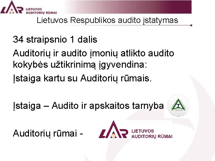 Lietuvos Respublikos audito įstatymas 34 straipsnio 1 dalis Auditorių ir audito įmonių atlikto audito