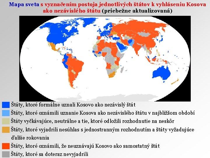 Mapa sveta s vyznačením postoja jednotlivých štátov k vyhláseniu Kosova ako nezávislého štátu (priebežne