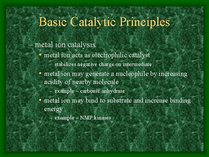 Basic Catalytic Principles – metal ion catalysis • metal ion acts as electrophilic catalyst