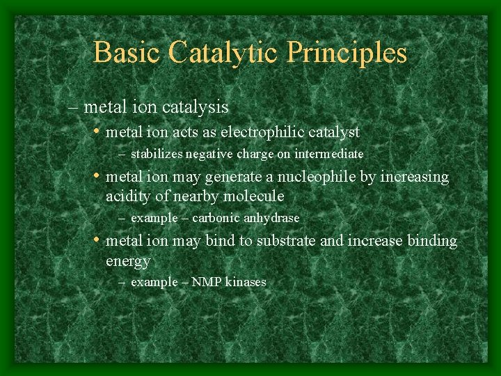 Basic Catalytic Principles – metal ion catalysis • metal ion acts as electrophilic catalyst