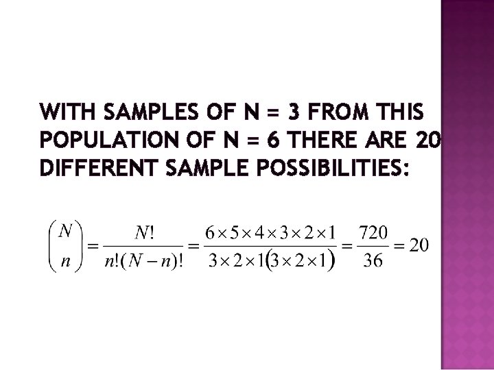 WITH SAMPLES OF N = 3 FROM THIS POPULATION OF N = 6 THERE