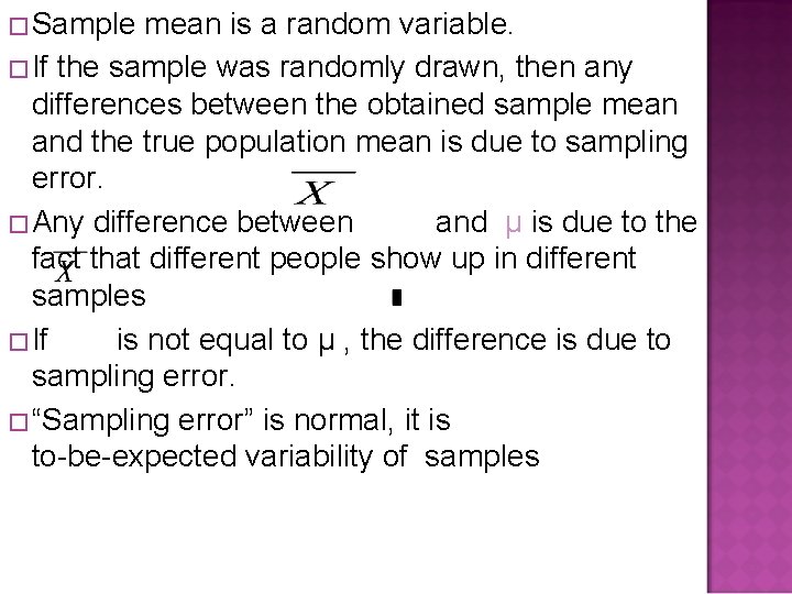 �Sample mean is a random variable. �If the sample was randomly drawn, then any