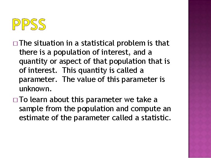 PPSS � The situation in a statistical problem is that there is a population