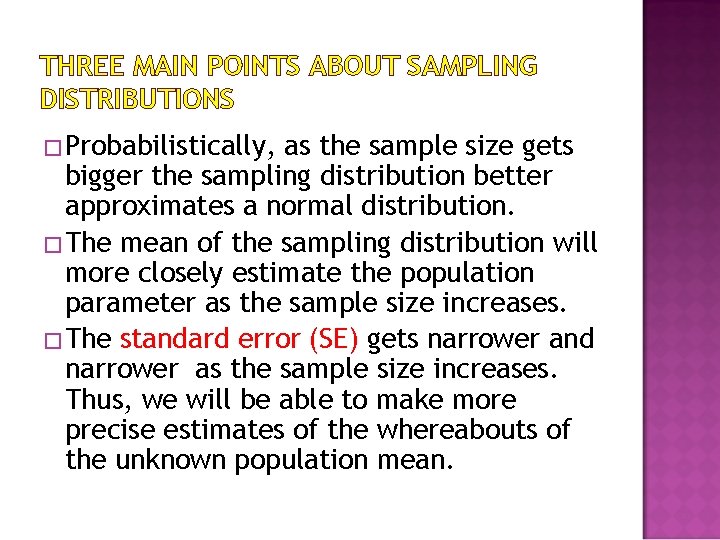 THREE MAIN POINTS ABOUT SAMPLING DISTRIBUTIONS � Probabilistically, as the sample size gets bigger