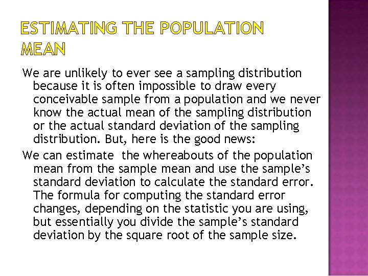 ESTIMATING THE POPULATION MEAN We are unlikely to ever see a sampling distribution because