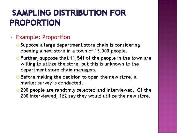 SAMPLING DISTRIBUTION FOR PROPORTION Example: Proportion Suppose a large department store chain is considering