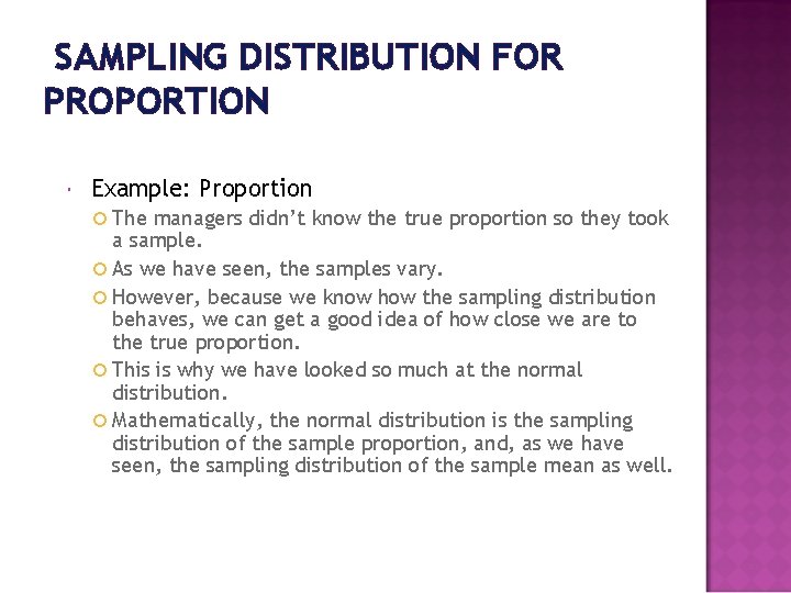 SAMPLING DISTRIBUTION FOR PROPORTION Example: Proportion The managers didn’t know the true proportion so