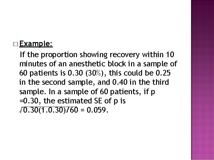 � Example: If the proportion showing recovery within 10 minutes of an anesthetic block