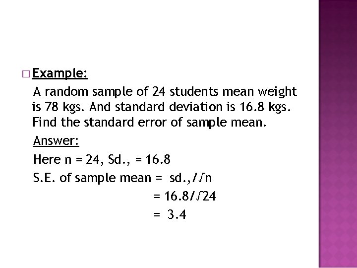 � Example: A random sample of 24 students mean weight is 78 kgs. And
