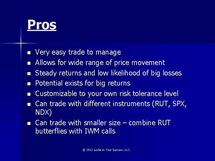 Pros n n n n Very easy trade to manage Allows for wide range