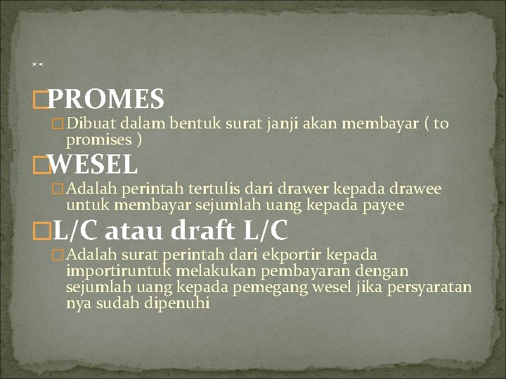 . . �PROMES � Dibuat dalam bentuk surat janji akan membayar ( to promises