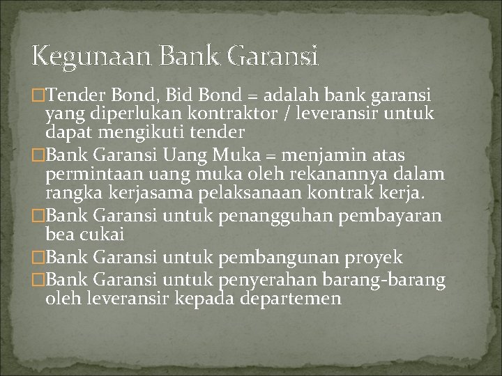 Kegunaan Bank Garansi �Tender Bond, Bid Bond = adalah bank garansi yang diperlukan kontraktor