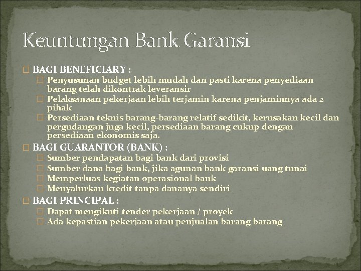 Keuntungan Bank Garansi � BAGI BENEFICIARY : � Penyusunan budget lebih mudah dan pasti