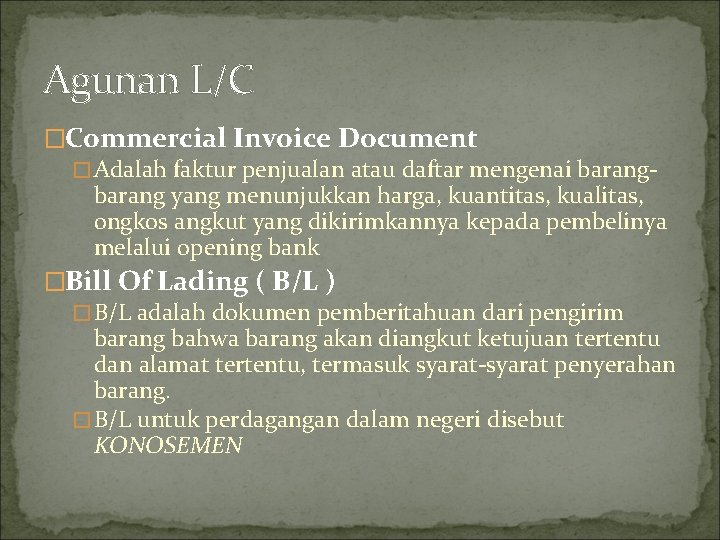 Agunan L/C �Commercial Invoice Document �Adalah faktur penjualan atau daftar mengenai barang yang menunjukkan