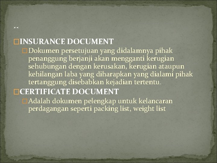 . . �INSURANCE DOCUMENT �Dokumen persetujuan yang didalamnya pihak penanggung berjanji akan mengganti kerugian