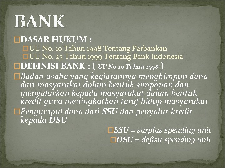 BANK �DASAR HUKUM : �UU No. 10 Tahun 1998 Tentang Perbankan �UU No. 23