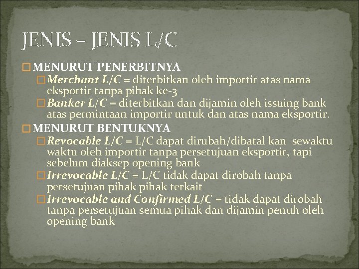 JENIS – JENIS L/C � MENURUT PENERBITNYA � Merchant L/C = diterbitkan oleh importir