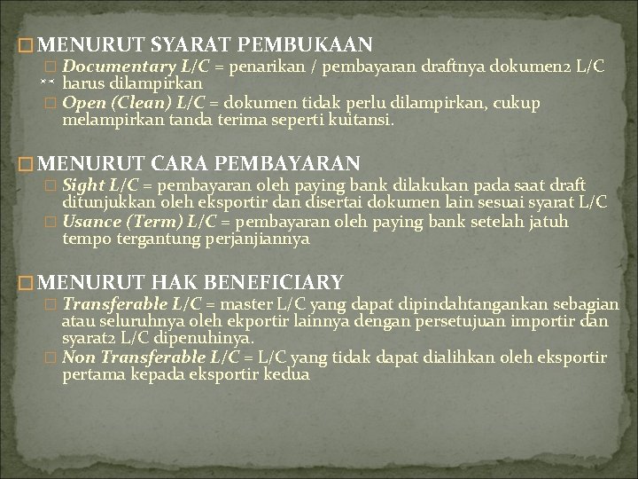 �MENURUT SYARAT PEMBUKAAN � Documentary L/C = penarikan / pembayaran draftnya dokumen 2 L/C