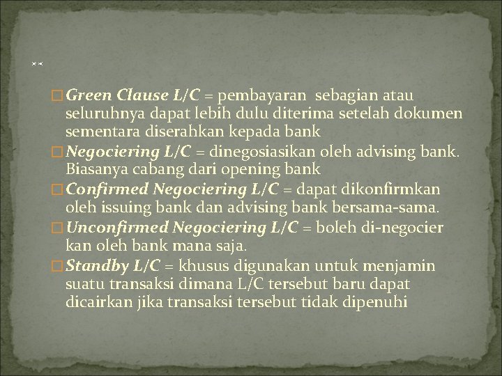 . . �Green Clause L/C = pembayaran sebagian atau seluruhnya dapat lebih dulu diterima