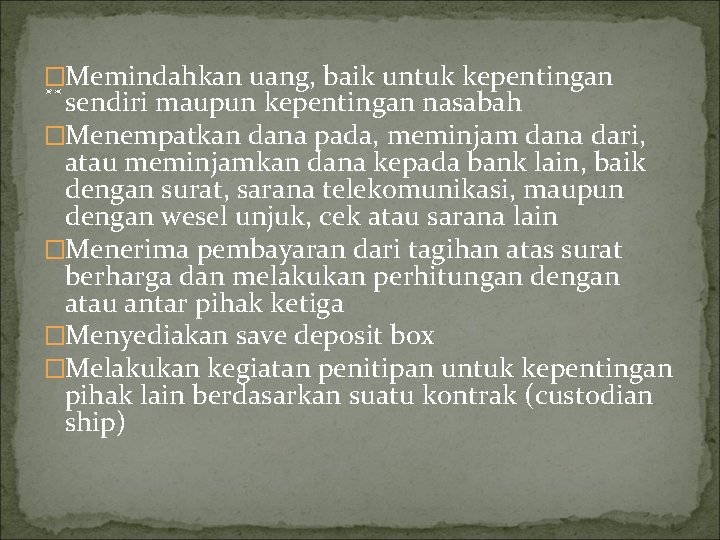 . . sendiri maupun kepentingan nasabah �Memindahkan uang, baik untuk kepentingan �Menempatkan dana pada,