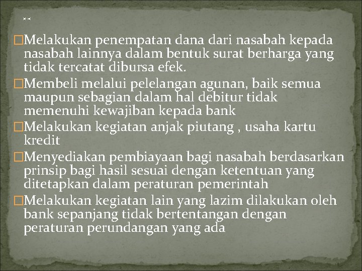 . . �Melakukan penempatan dana dari nasabah kepada nasabah lainnya dalam bentuk surat berharga