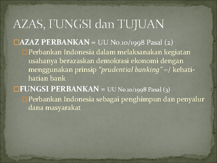 AZAS, FUNGSI dan TUJUAN �AZAZ PERBANKAN = UU No. 10/1998 Pasal (2) �Perbankan Indonesia