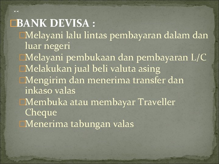 . . �BANK DEVISA : �Melayani lalu lintas pembayaran dalam dan luar negeri �Melayani