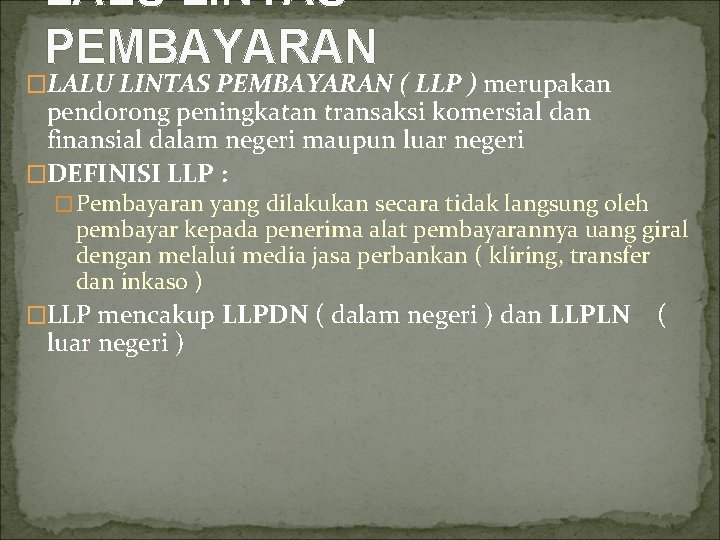 LALU LINTAS PEMBAYARAN �LALU LINTAS PEMBAYARAN ( LLP ) merupakan pendorong peningkatan transaksi komersial