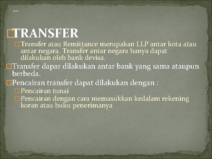 . . �TRANSFER �Transfer atau Remittance merupakan LLP antar kota atau antar negara. Transfer