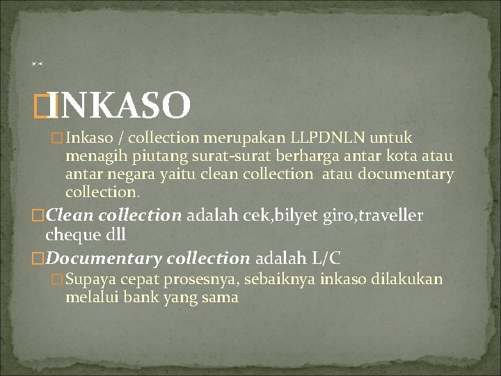 . . � INKASO �Inkaso / collection merupakan LLPDNLN untuk menagih piutang surat-surat berharga