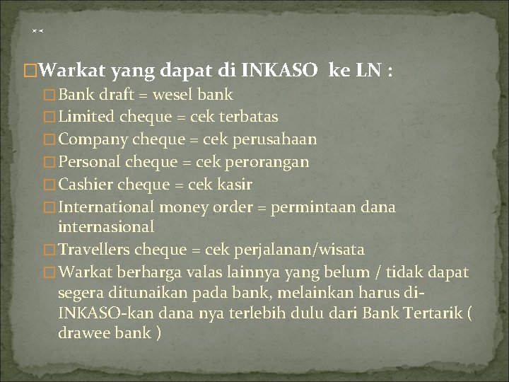 . . �Warkat yang dapat di INKASO ke LN : �Bank draft = wesel