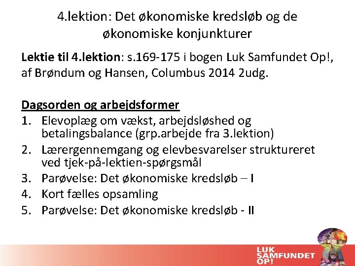 4. lektion: Det økonomiske kredsløb og de økonomiske konjunkturer Lektie til 4. lektion: s.