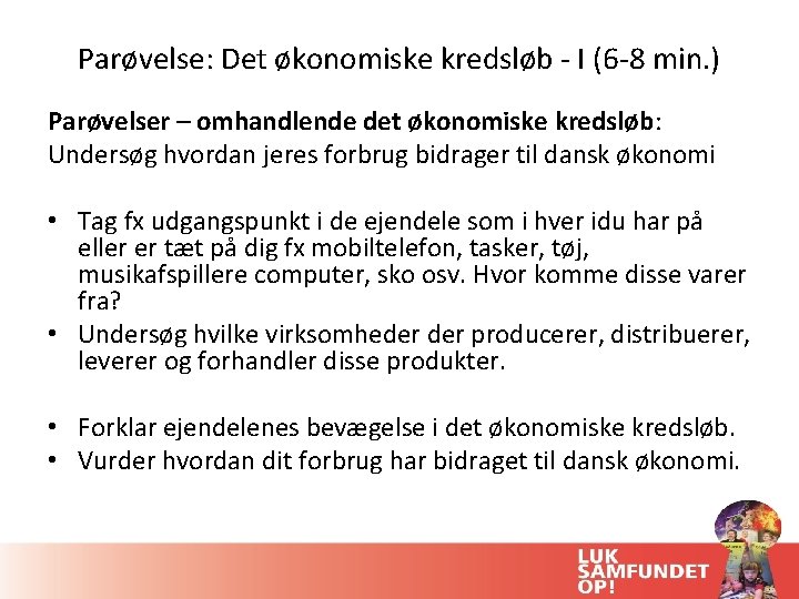 Parøvelse: Det økonomiske kredsløb - I (6 -8 min. ) Parøvelser – omhandlende det