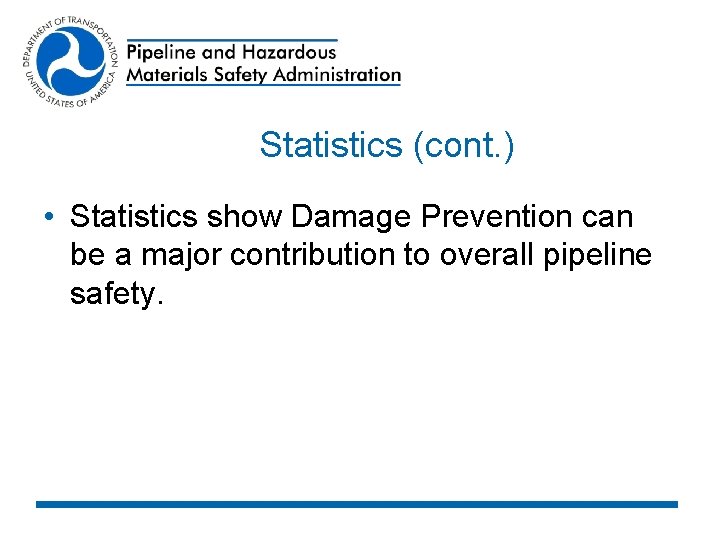 Statistics (cont. ) • Statistics show Damage Prevention can be a major contribution to