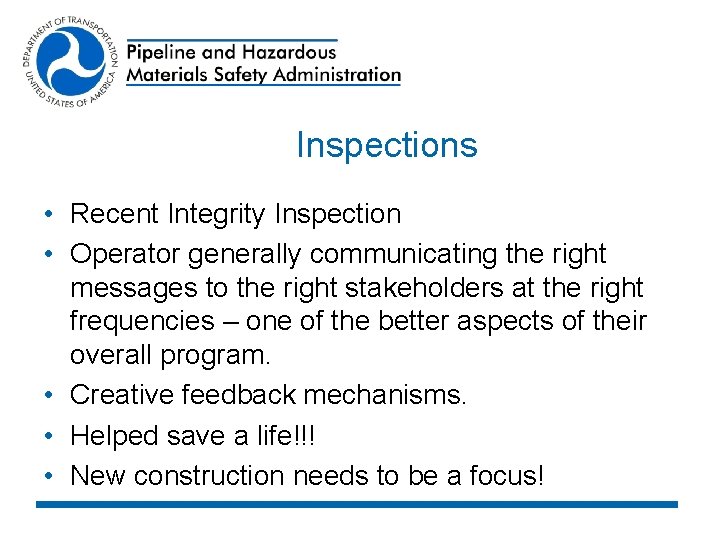 Inspections • Recent Integrity Inspection • Operator generally communicating the right messages to the