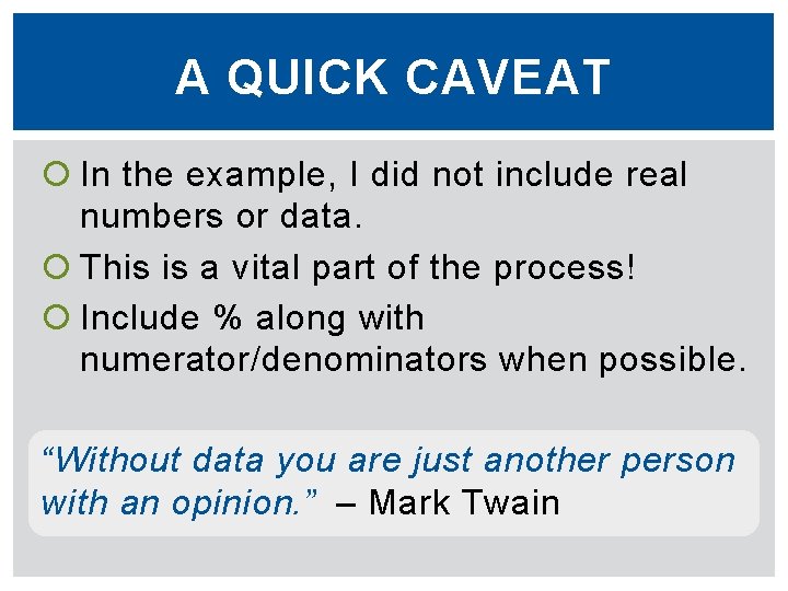 A QUICK CAVEAT In the example, I did not include real numbers or data.