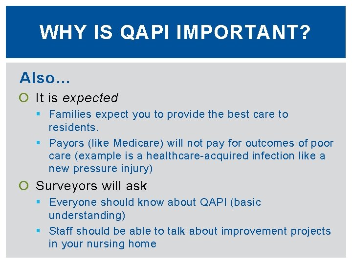 WHY IS QAPI IMPORTANT? Also… It is expected § Families expect you to provide