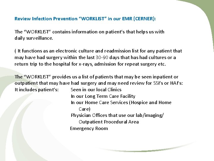 Review Infection Prevention “WORKLIST” in our EMR (CERNER): The “WORKLIST” contains information on patient’s