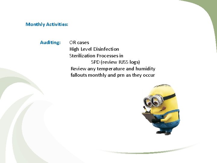 Monthly Activities: Auditing: OR cases High Level Disinfection Sterilization Processes in SPD (review IUSS