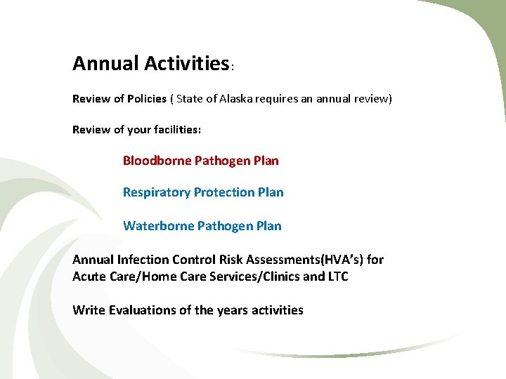 Annual Activities: Review of Policies ( State of Alaska requires an annual review) Review