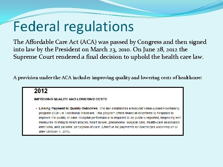 Federal regulations The Affordable Care Act (ACA) was passed by Congress and then signed