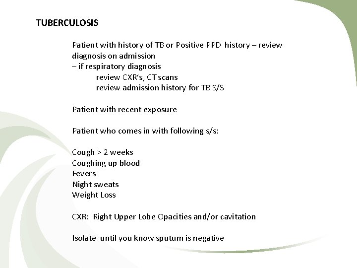 TUBERCULOSIS Patient with history of TB or Positive PPD history – review diagnosis on
