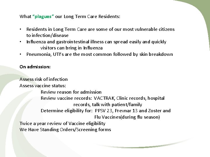 What “plagues” our Long Term Care Residents: • Residents in Long Term Care some