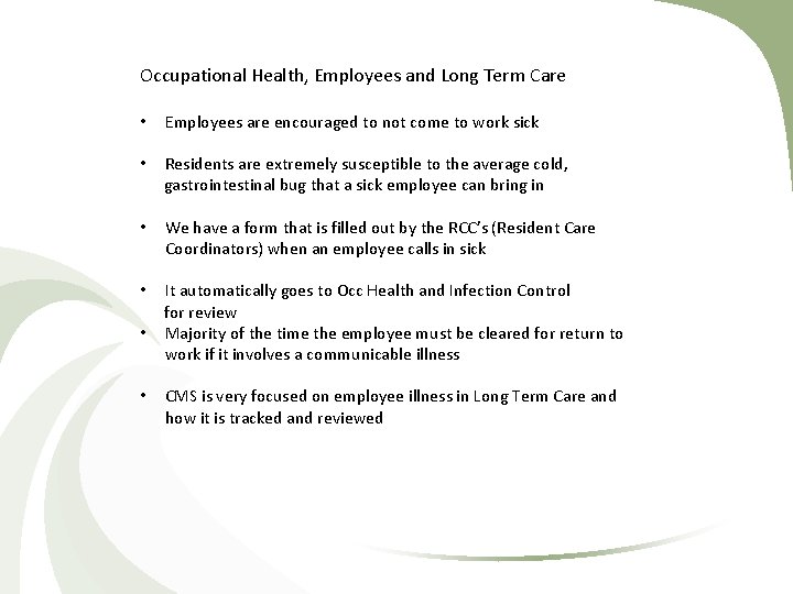Occupational Health, Employees and Long Term Care • Employees are encouraged to not come