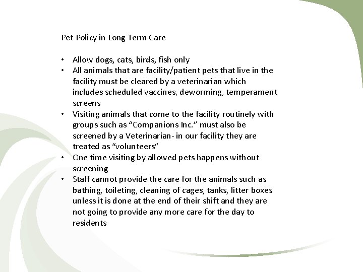 Pet Policy in Long Term Care • Allow dogs, cats, birds, fish only •