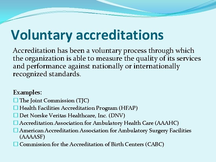 Voluntary accreditations Accreditation has been a voluntary process through which the organization is able