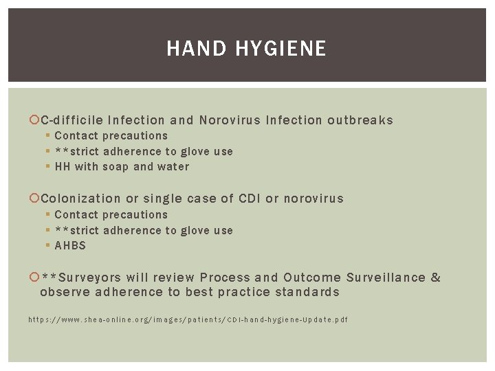 HAND HYGIENE C-difficile Infection and Norovirus Infection outbreaks § Contact precautions § **strict adherence